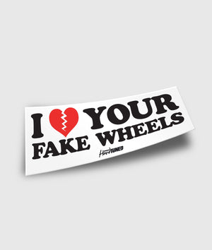 I Your Fake Wheels Sticker - Hardtuned